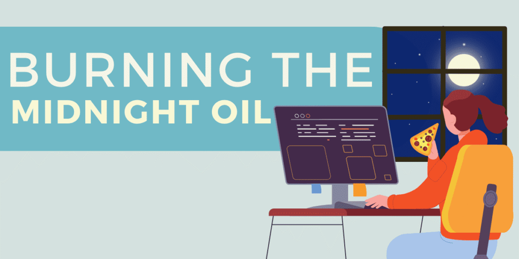 burn the midnight oil