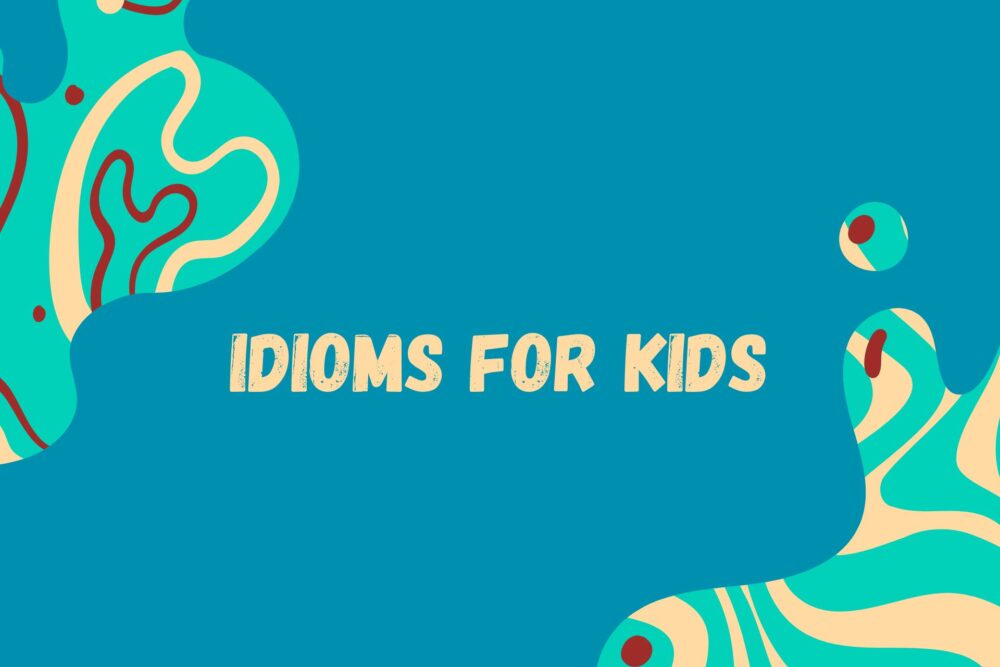 Idioms for Kids