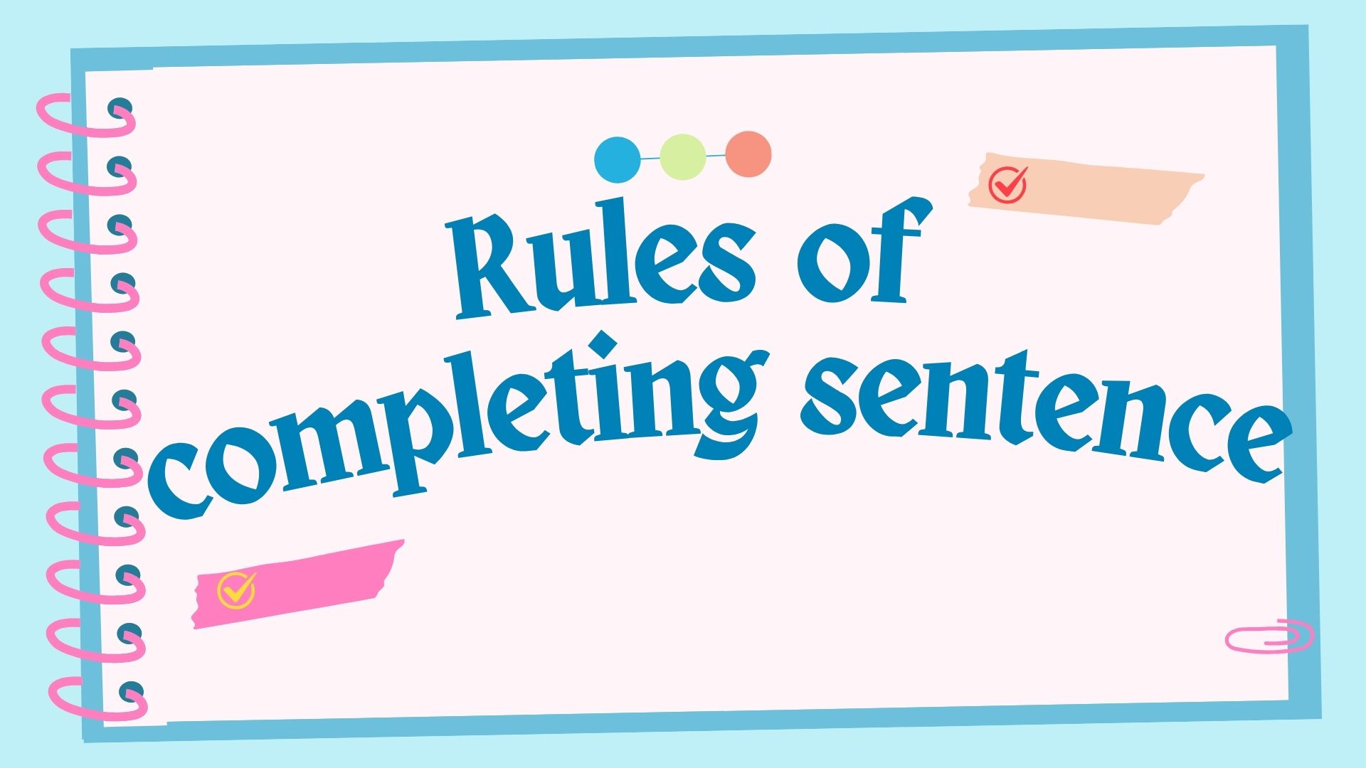 Rules of Completing sentences